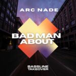 Arc Nade – Bad Man About