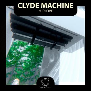 Clyde Machine – 2URLOVE