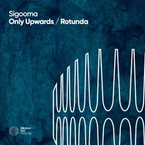 Sigooma – Only Upwards / Rotunda
