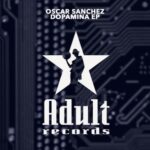 OSCAR SANCHEZ - Dopamina EP 3 OSCAR SANCHEZ – Dopamina EP
