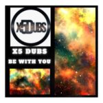 X5 Dubs – Be with you