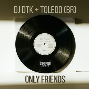 DJ DTK, Toledo (Br) – Only Friends
