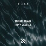 Michael Roman – Happy Violence