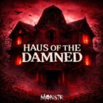 MONSTR – HAUS OF THE DAMNED