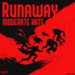 Moderate Hate – Runaway