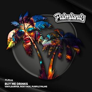 Vinylsurfer, Purple Palms – Buy Me Drinks (I’m in the Mood)