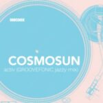 GROOVEFONIC, COSMOSUN – Activ (GROOVEFONIC Jazzy Mix)