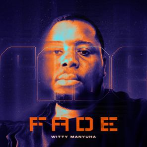 Witty Manyuha – Fade