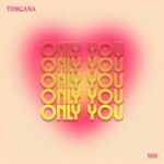 Toscana – Only You