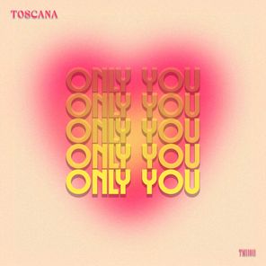 Toscana – Only You