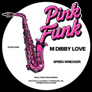M Dibby Love – Speed Wrecker