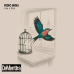 Pedro Miras - Like a Bird 3 Pedro Miras – Like a Bird