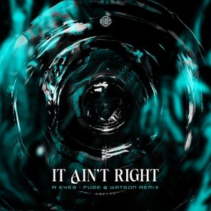 Fuze (UK), R Eyes – It Aint Right (Fuze (UK) & Watson DNB Remix)