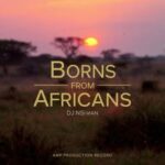 Dj Nsi-man – Borns from Africans