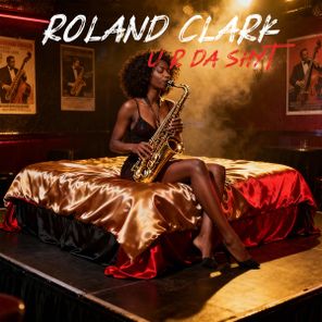 Roland Clark – U R Da Shyt (RC Groovy Mix)