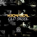 Kromatical – OLD SKOOL