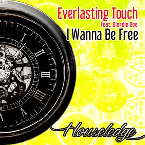 Everlasting Touch, Nu Ground Foundation – I Wanna Be Free