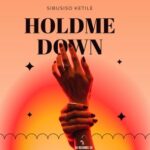 Sibusiso Ketile – Hold Me Down