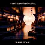 Human Escape – Where everything begins