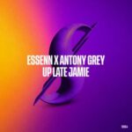 ESSENN, Antony Grey – Up Late Jamie