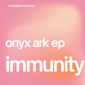 Immunity – Onyx Ark ep