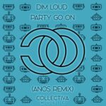 Dim Loud, Anos – Party Go On