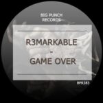 R3MARKABLE - Game Over 3 R3MARKABLE – Game Over