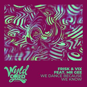 Frisk, Mr Gee – We Dance Because We Know