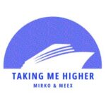 Mirko & Meex – Taking Me Higher