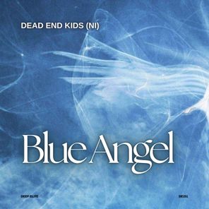 Dead end Kids (NI) – Blue Angel