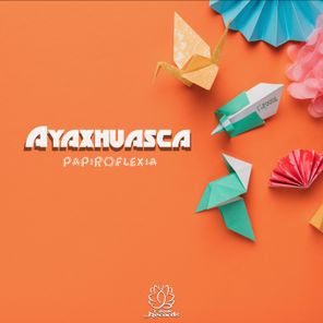 Ayaxhuasca – Papiroflexia