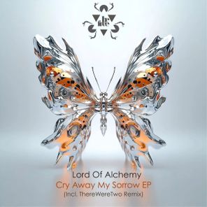 ThereWereTwo, Lord Of Alchemy – Cry Away My Sorrow EP (Incl. ThereWereTwo Remix)