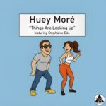 Huey Moré, Stephanie Elle – Things Are Looking Up