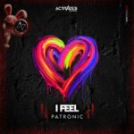 ACTIVATED Records, Patronic – I FEEL