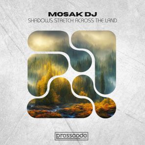MOSAK DJ – Shadows Stretch Across The Land