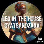 Leo In The House – Syatsandzana