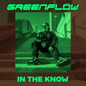 GreenFlöw - In The Know 1 GreenFlöw – In The Know