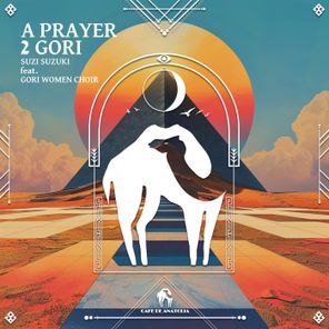 Cafe De Anatolia, Suzi Suzuki – A Prayer 2 Gori