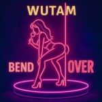 Wutam – Bend Over