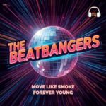 THE BEATBANGERS – Move Like Smoke / Forever Young