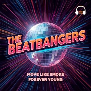 THE BEATBANGERS – Move Like Smoke / Forever Young