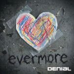 DENIAL – Evermore