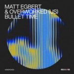 Matt Egbert, Overworked (US) – Bullet Time