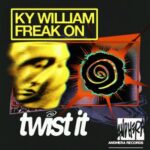 FREAK ON, Ky William – Twist It