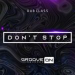Dub Class – Don’t Stop