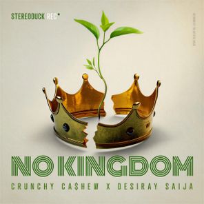 Desiray Saija, CRUNCHY CA$HEW - NO KINGDOM 1 Desiray Saija, CRUNCHY CA$HEW – NO KINGDOM