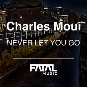 Charles Moui – Never Let You Go