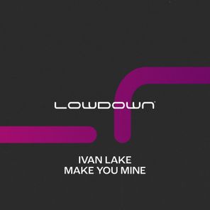 Ivan Lake – Make You Mine (Extended Mix)