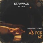 Dirty Disco Stars – As For Me