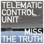 Telematic Control Unit – Miss the Truth